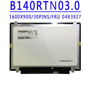 P/N SD10A09762 FRU 04X3927 B140RTN03.0 14,0-инчов 1600x900 HD EDP 30-пинов екран за ThinkPad T440 T450S S3-S431 S440 X1 Carbon